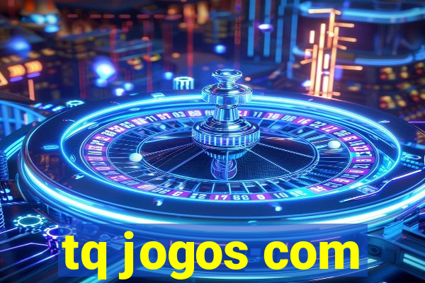 tq jogos com